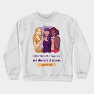 Celebrating the Diversity and Strength of Women - Women's History Month Crewneck Sweatshirt